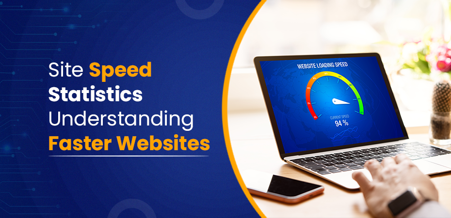 Site Speed Statistics Understanding Faster Websites