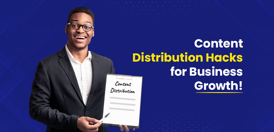 Content Distribution Hacks for Business Growth