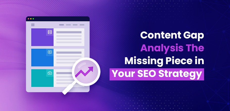 Content Gap Analysis The Missing Piece in Your SEO Strategy