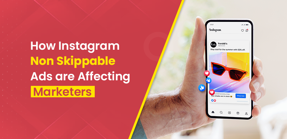 Instagram Non-Skippable Ads are Affecting Marketers