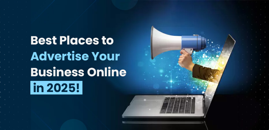 Best Places to Advertise Your Business Online in 2025