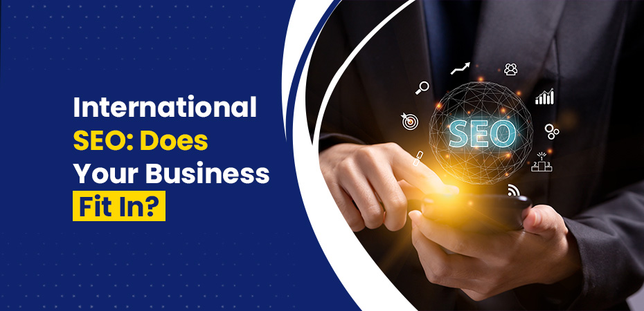 International SEO Does Your Business Fit In