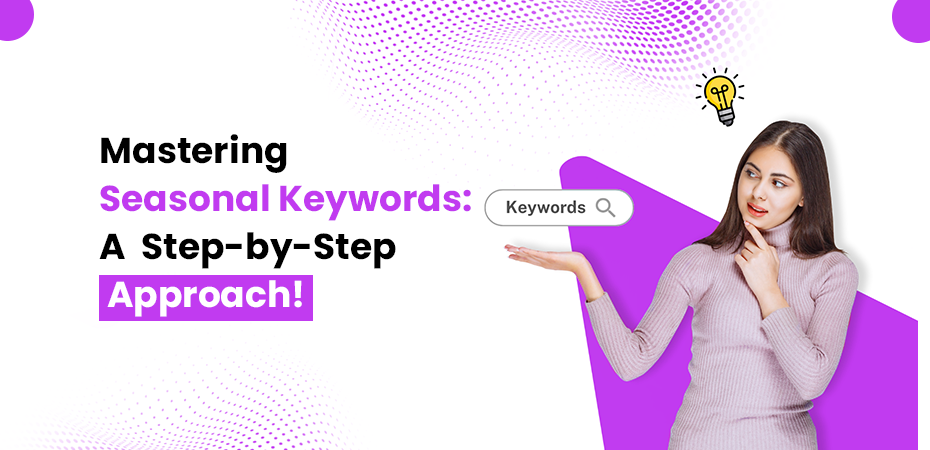 Mastering Seasonal Keywords A Step-by-Step Approach