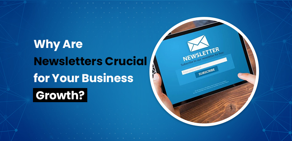 Why Newsletters Are Crucial for Your Business Growth