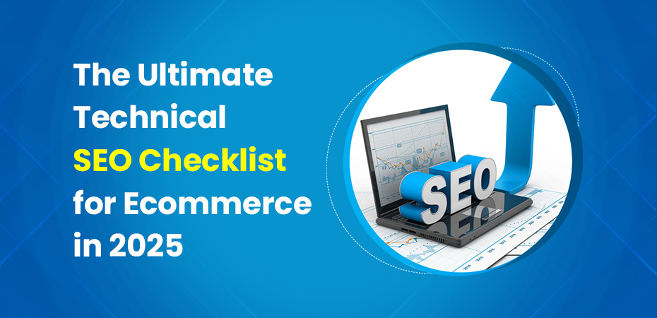 The Technical SEO Checklist for Ecommerce in 2025