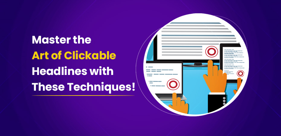 Master the Art of Clickable Headlines with These Techniques