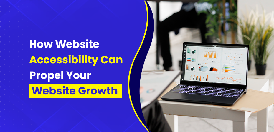 How Website Accessibility Can Propel Your Website Growth